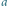 a 