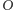 O