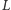 L 