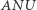 | ANU 
