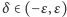 |δ∈ (−ε,ε) 