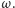 | ω . 