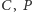 C, P 