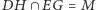 DH ∩ EG = M 