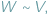 |W ∼V; 