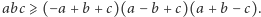 |abc ⩾ (−a +b + c)(a− b + c)(a+ b − c).