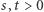s,t > 0 
