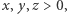x,y,z > 0,