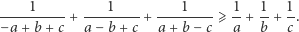 ----1-----+ ---1----+ ----1--- ⩾ 1-+ 1-+ 1. −a + b+ c a− b + c a + b− c a b c 