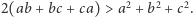 |2(ab +bc + ca) > a2 + b2 + c2.