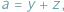 |a = y + z; 
