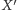 ′ X 