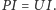 | PI = UI. 