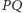 P Q