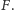 |F. 