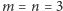 m = n = 3 
