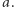 a. 