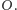 O. 
