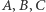 |A,B,C 