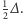 12 -∆ .