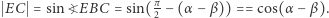  π | EC = sin?EBC = sin(2 − (α −β )) == cos(α − β). 