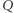 |Q