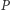 P