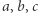 |a,b,c 