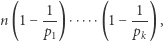  1 1 n (1− -- )⋅⋅⋅⋅⋅(1− ---), p1 pk 