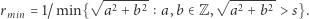  √ --2---2 √--2---2 rmin= 1/ min{ a + b a,b ∈Z, a + b > s}. 