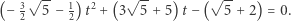  √ -- √ -- √ -- (−3 5− -1) t2 + (3 5 + 5) t− ( 5 +2) = 0. 2 2 