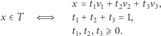  x = t1v1 + t2v2 + t3v3, x ∈ T t1 + t2 + t3 = 1, t1,t2,t3⩾ 0. 