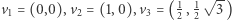  √ -- v1 = (0,0),v2 = (1,0),v3 = (1 , 1 3) 2 2 