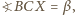 ?BCX = β , 