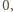 0, 