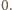 0. 