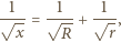  1 1 1 √---= √---+ √--, x R r 