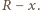 R − x.