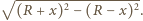  √ ------------------ | (R +x)2 − (R− x)2.