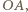 OA, |