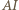 | AI