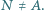 N | ≠ A. 