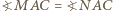 ?MAC = ?NAC 