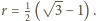  1 √ -- r = 2 ( 3 −1) .