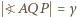 | ?AQP= γ 