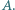 A. 