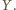 Y . 