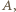 A, 