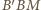|B′BM 