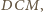 CM, D 